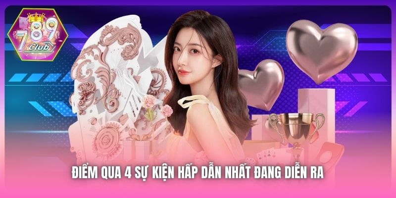 Điểm qua 4 sự kiện hấp dẫn nhất đang diễn ra