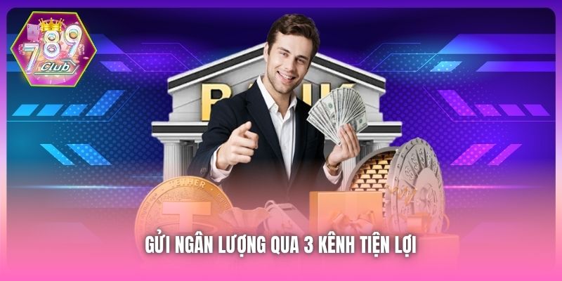 Gửi ngân lượng qua 3 kênh tiện lợi 