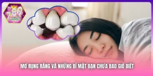 Mơ Rụng Răng Và Những Bí Mật Bạn Chưa Bao Giờ Biết