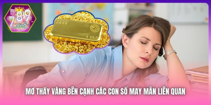Mơ thấy vàng bên cạnh các con số may mắn liên quan