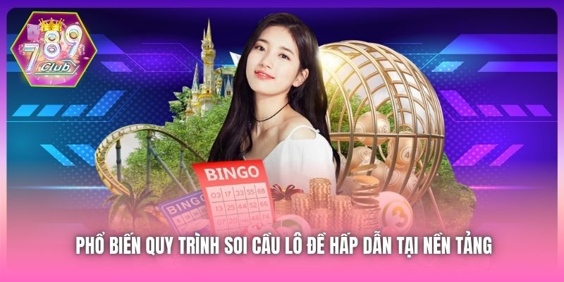 Phổ biến quy trình soi cầu lô đề hấp dẫn tại nền tảng